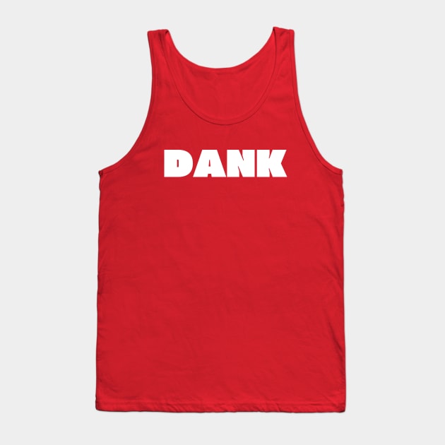 Dank Tank Top by thedesignleague